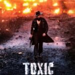 Toxic movie filmsandfacts.in