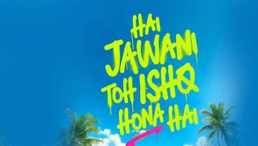 Hai Jawani Toh Ishq Hona Hai release date filmsandfacts.in